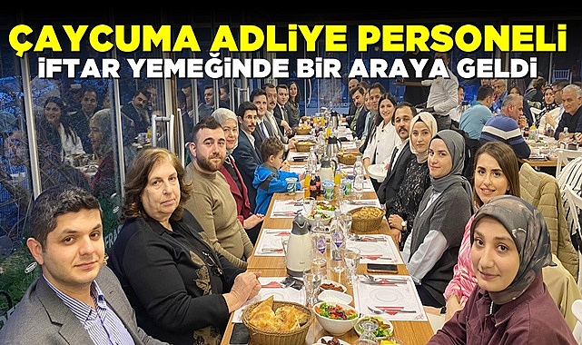 Çaycuma adliye personeli iftar yemeğinde bir araya geldi