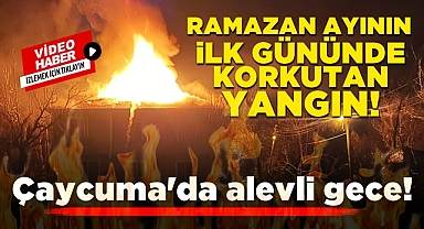 Çaycuma'da alevli gece! Ramazan ayının ilk gününde korkutan yangın!