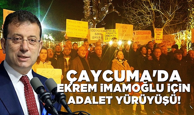 Çaycuma'da Ekrem İmamoğlu için adalet yürüyüşü!