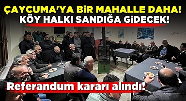 Çaycuma'ya bir mahalle daha! Köy halkı sandığa gidecek!