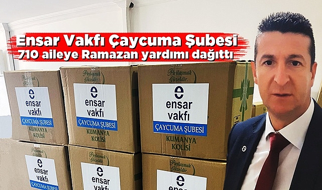 Ensar Vakfı Çaycuma Şubesi, 710 aileye Ramazan yardımı dağıttı