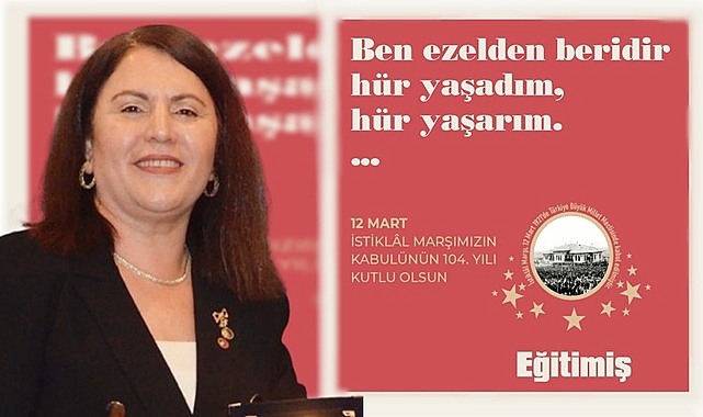 'İstiklal Marşı, bağımsızlık destanımızın ölümsüz sesidir!'
