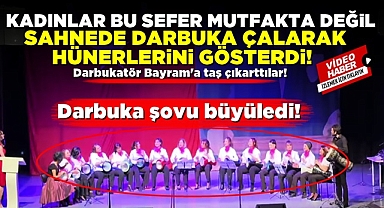 Kadınlar bu sefer mutfakta değil, sahnede darbuka çalarak hünerlerini gösterdi!