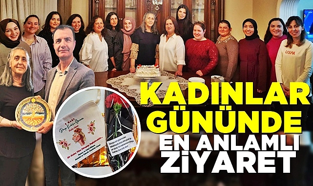 Kadınlar Gününde en anlamlı ziyaret