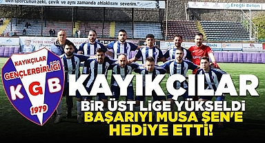 Kayıkçılar bir üst lige yükseldi, başarıyı Musa Şen'e hediye etti!