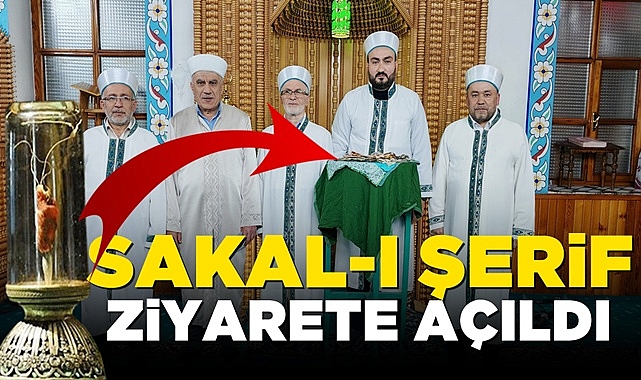 Sakal-ı Şerif ziyarete açıldı