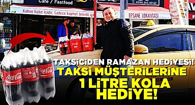 Taksiciden Ramazan hediyesi! Taksi müşterilerine 1 litre kola hediye!