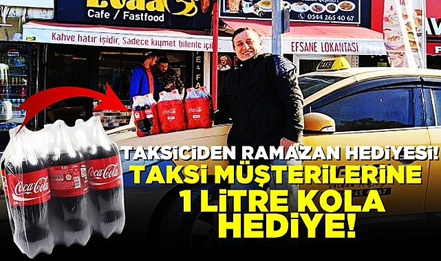 Taksiciden Ramazan hediyesi! Taksi müşterilerine 1 litre kola hediye!