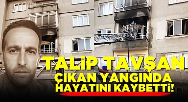 Talip Tavşan çıkan yangında hayatını kaybetti!