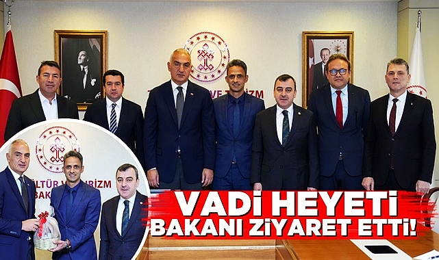 Vadi heyeti bakanı ziyaret etti!