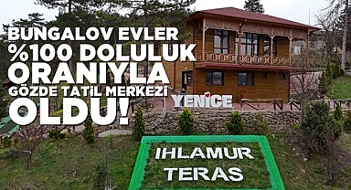 Bungalov evler doluluk oranıyla gözde tatil merkezi oldu!
