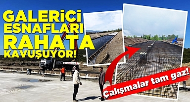 Galerici esnafları rahata kavuşuyor! Çalışmalarda tam gaz!