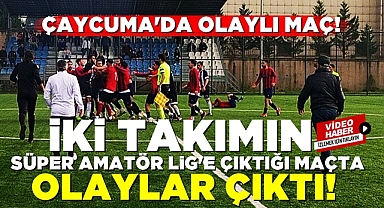 İki takımın Süper Amatör Lig'e çıktığı maçta olaylar çıktı!