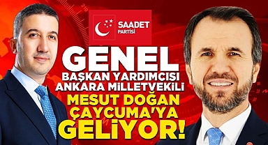 Saadet Partisi Genel Başkan Yardımcısı Ankara Milletvekili Mesut Doğan Çaycuma'ya geliyor!