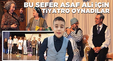 Bu sefer Asaf Ali için tiyatro oynadılar