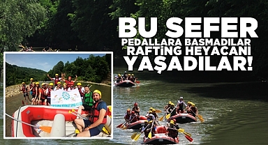 Bu sefer pedallara basmadılar: Rafting heyecanı yaşadılar!