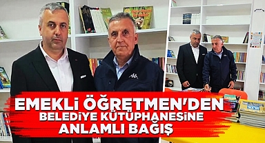 Emekli öğretmenden belediye kütüphanesine anlamlı bağış