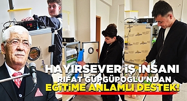 Hayırsever iş insanı Güpgüpoğlu'ndan eğitime anlamlı destek!