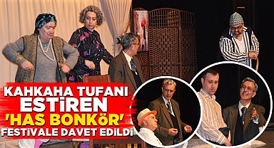 Kahkaha tufanı estiren 'Has Bonkör' festivale davet edildi