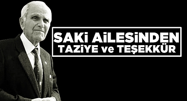 Saki ailesinden 'Taziye ve Teşekkür'