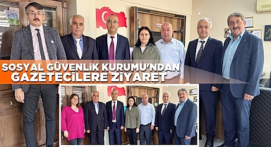 Sosyal Güvenlik Kurumu'ndan gazetecilere ziyaret
