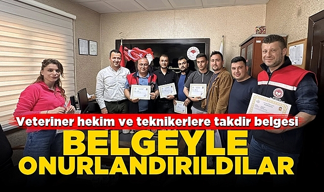 Veteriner hekim ve teknikerler takdir belgesiyle onurlandırıldılar