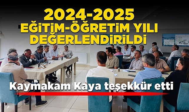 2024-2025 eğitim öğretim yılı değerlendirildi