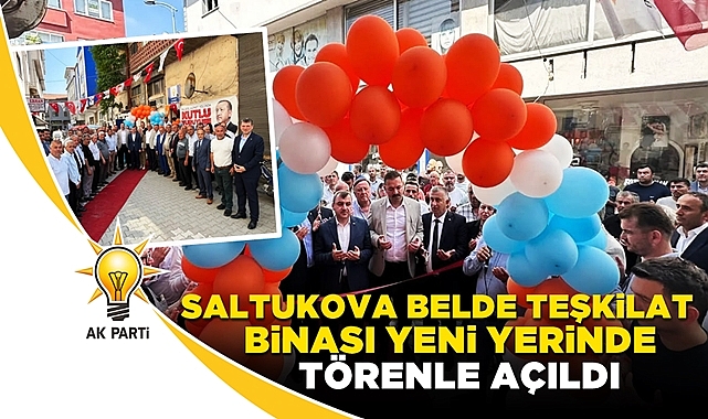 AK Parti Saltukova belde teşkilat binası yeni yerinde törenle açıldı