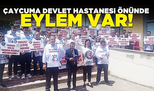 Çaycuma Devlet Hastanesi önünde eylem var!