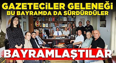 Gazeteciler geleneği bu bayramda da sürdürdüler: Bayramlaştılar