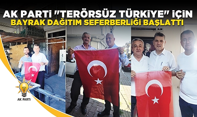 AK Parti 'Terörsüz Türkiye' için bayrak dağıtım seferberliği başlattı!