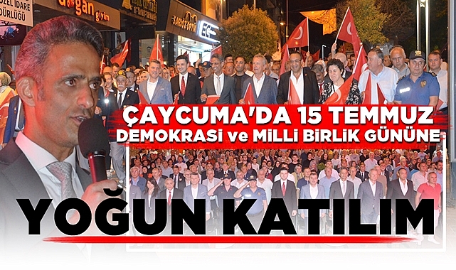 Çaycuma'da 15 Temmuz Demokrasi ve Milli Birlik Gününe yoğun katılım