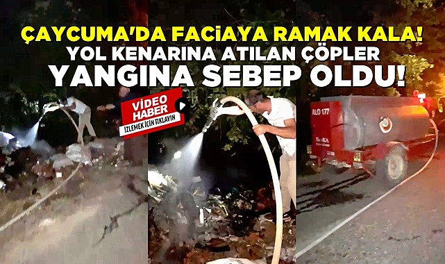 Faciaya ramak kala: Yol kenarına atılan çöpler yangına sebep oldu!