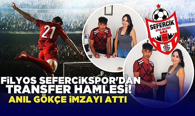Filyos Sefercikspor'da transfer hamlesi: Anıl Gökçe imzayı attı!