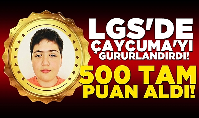 LGS'de Çaycuma'yı gururlandırdı: 500 tam puan aldı!