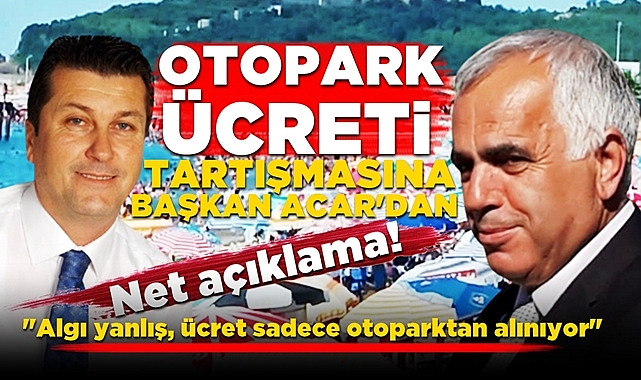 Otopark ücreti tartışmasına Başkan Acar'dan net açıklama!