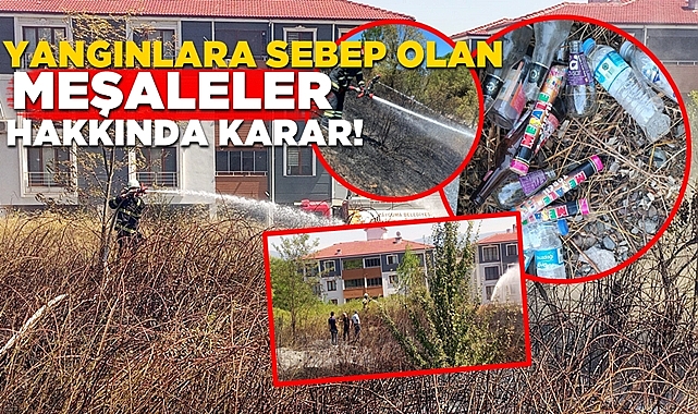 Yangınlara sebep olan 'Meşaleler' hakkında karar!