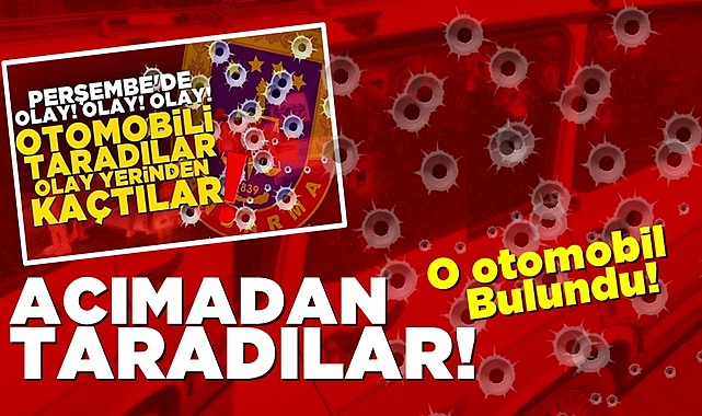 Acımadan taradılar: O otomobil bulundu!