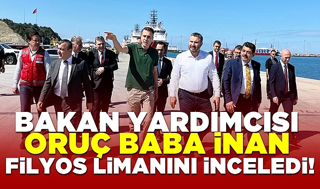Bakan Yardımcısı Oruç Baba İnan Filyos limanını inceledi!