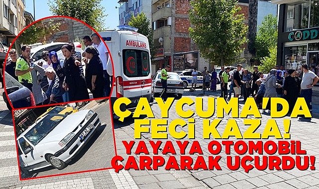 Çaycuma'da feci kaza: Yayaya otomobil çarparak uçurdu!