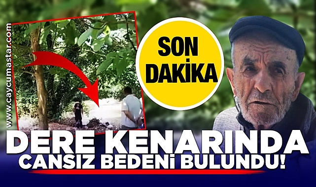 Dere kenarında cansız bedeni bulundu!