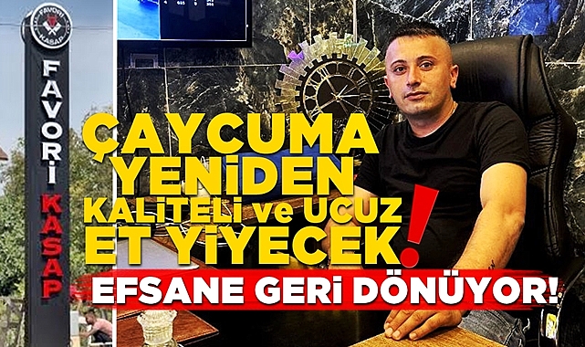 Efsane geri dönüyor! Çaycuma yeniden kaliteli ve ucuz et yiyecek!