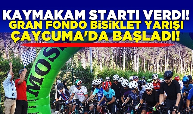 Kaymakam startı verdi! Gran Fondo Bisiklet Yarışı Çaycuma'da başladı!