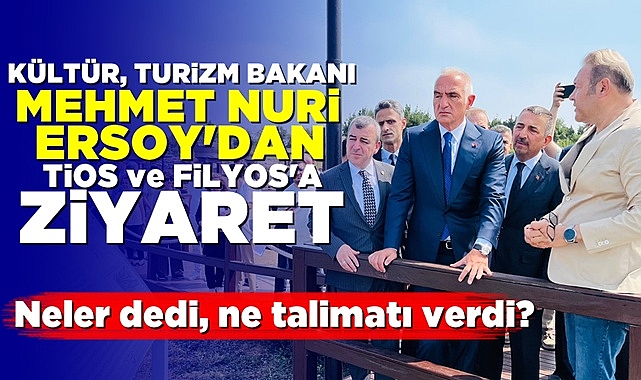 Kültür, Turizm Bakanı Mehmet Nuri Ersoy'dan Tios ve Filyos'a ziyaret