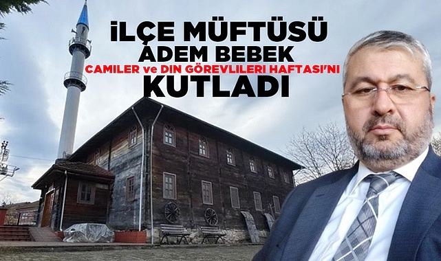 Adem Bebek, Camiler ve Din Görevlileri Haftası'nı kutladı