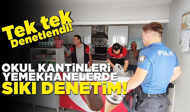 Okul kantinleri ve yemekhanelerde sıkı denetim!