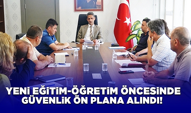 Yeni eğitim-öğretim öncesinde güvenlik ön plana alındı!
