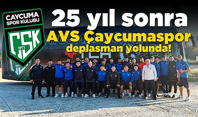 25 yıl sonra AVS Çaycumaspor deplasman yolunda!