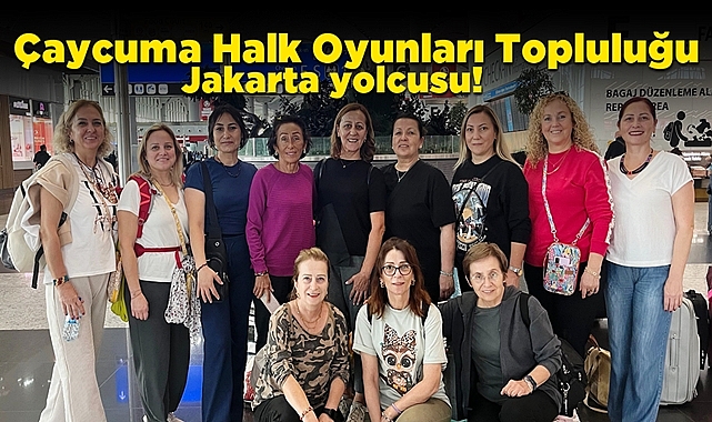 Çaycuma Halk Oyunları Topluluğu Jakarta yolcusu!