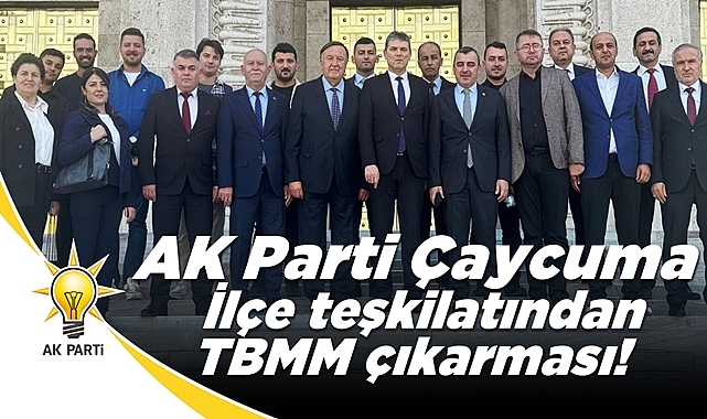 AK Parti Çaycuma İlçe Teşkilatından TBMM çıkarması!
